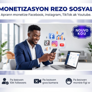 MONETIZASYON REZO SOSYAL – Fè Lajan Sou Facebook, TikTok, Instagram ak YouTube